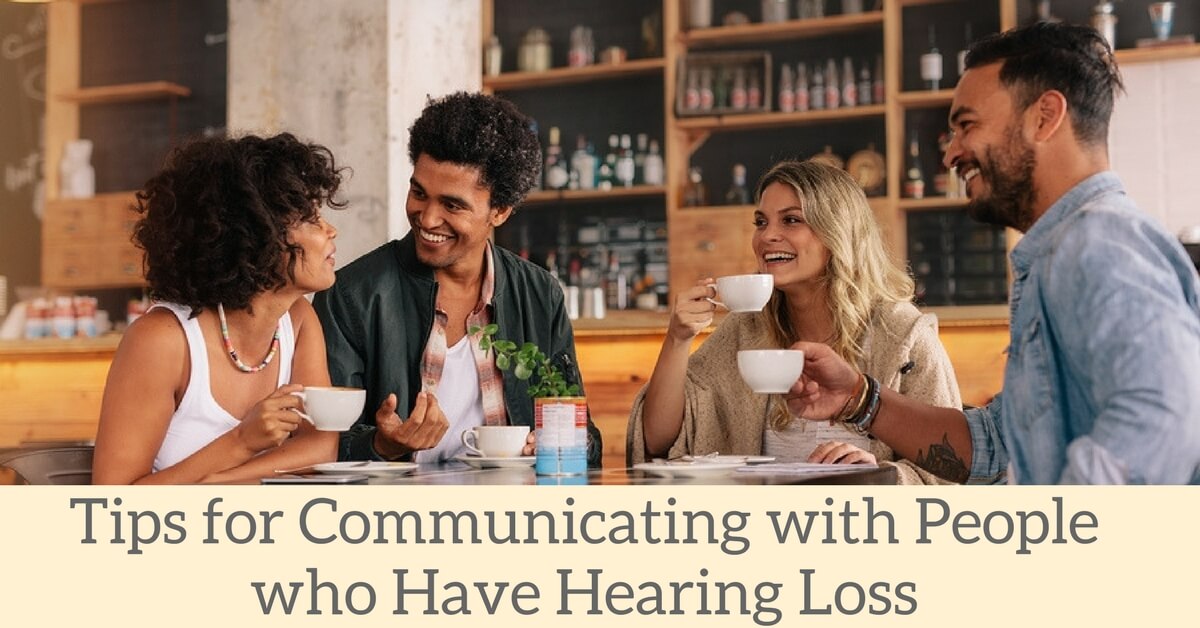 Tips For Communicating With People Who Have Hearing Loss | HearCare RI