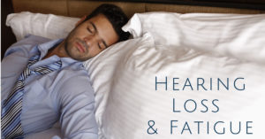 Hearing Loss & Fatigue