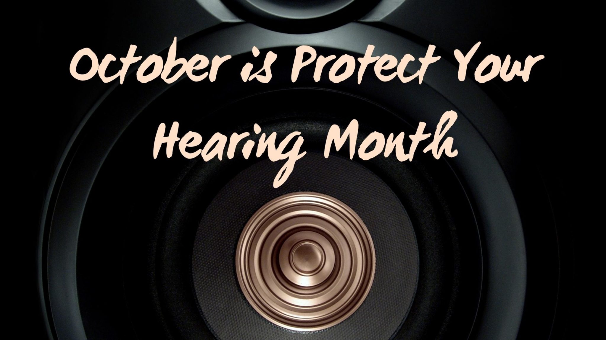 October Is Protect Your Hearing Month Hear Care Ri